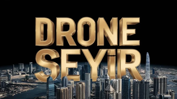 Drone Seyir | Havadan Çekim Hizmetleri