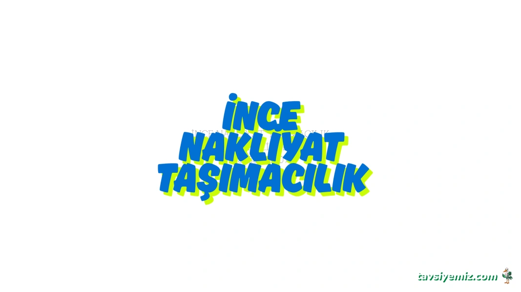 İnce Nakliyat Taşımacılık