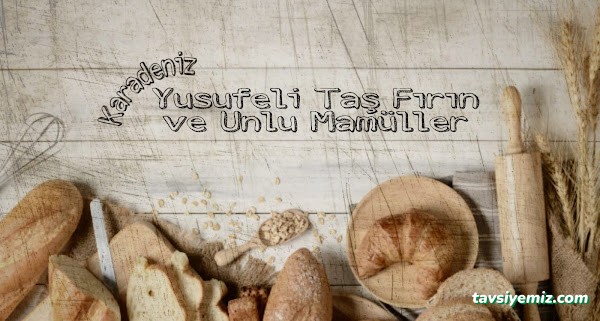 Karadeniz Yusufeli Taşfırın Ve Unlu Mamüller