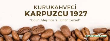 Kurukahveci Karpuzcu 1927 Kurukahve Ve Baharat